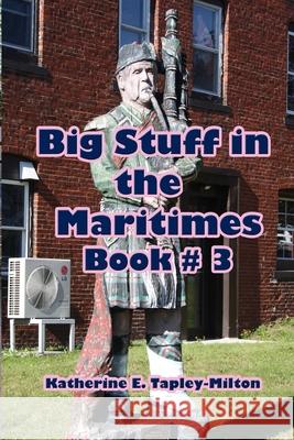 Big Stuff in the Maritimes: Book #3 4 Paws Games and Publishing              Katherine E. Tapley-Milton 4 Paws Games and Publishing 9781988345826 4 Paws Games and Publishing