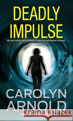 Deadly Impulse: A totally addictive page-turning crime thriller Arnold, Carolyn 9781988353128 Hibbert & Stiles Publishing Inc