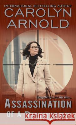 Assassination of a Dignitary Carolyn Arnold 9781988353142 Hibbert & Stiles Publishing Inc