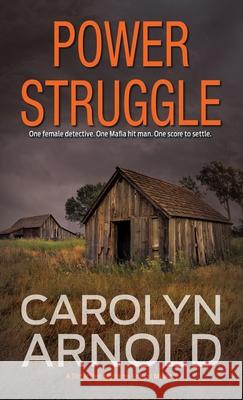 Power Struggle: An absolutely chilling mystery packed with heart-pounding suspense Arnold, Carolyn 9781988353647 Hibbert & Stiles Publishing Inc