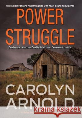 Power Struggle: An absolutely chilling mystery packed with heart-pounding suspense Arnold, Carolyn 9781988353661 Hibbert & Stiles Publishing Inc