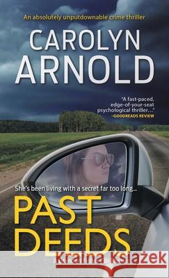 Past Deeds: An absolutely unputdownable crime thriller Arnold, Carolyn 9781988353975 Hibbert & Stiles Publishing Inc