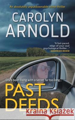 Past Deeds: An absolutely unputdownable crime thriller Arnold, Carolyn 9781988353982 Hibbert & Stiles Publishing Inc