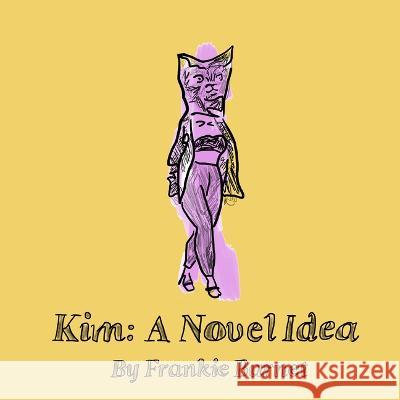 Kim: A Novel Idea Frankie Barnet 9781988355276