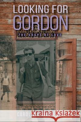 LOOKING for GORDON: The Shape of LOVE! Carolyn Taylor-Watts Daniel Crack 9781988360690