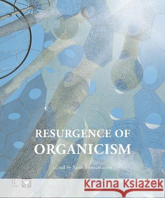 Resurgence of Organicism Christine Macy, Sarah Bonnemaison 9781988366203