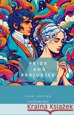 Pride and Prejudice: A Tar & Feather Classic, straight up with a twist. Austen, Jane 9781988367019 Chalkboard Thespians