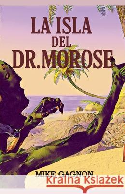 La isla del Dr. Morose Mike Gagnon 9781988369693 Mike Gagnon