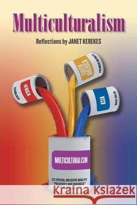Multiculturalism: Reflections Janet Kerekes 9781988387178 Janet Kerekes
