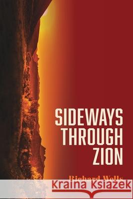 Sideways through Zion Richard Wells 9781988394176