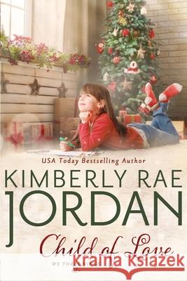 Child of Love: A Christian Romance Kimberly Rae Jordan 9781988409566