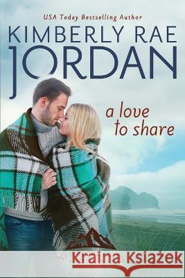 A Love to Share: A Christian Romance Kimberly Rae Jordan 9781988409719