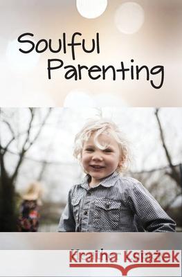 Soulful Parenting Heather Lupick 9781988422220 Discern Products