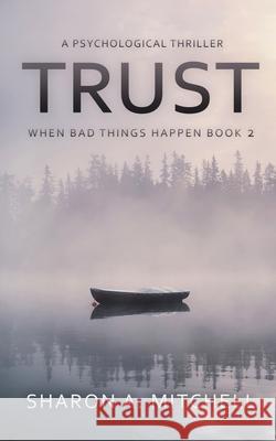 Trust: A Psychological Thriller Sharon A. Mitchell 9781988423265 Asd Publishing