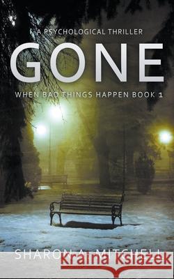 Gone: A Psychological Thriller Sharon A. Mitchell 9781988423456 Asd Publishing