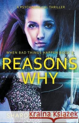 Reasons Why: A Psychological Thriller Dr Sharon A Mitchell 9781988423494 Sharon Mitchell