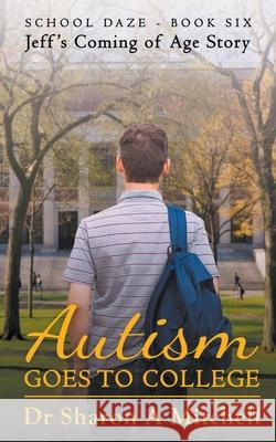 Autism Goes to College Sharon A Mitchell 9781988423555 Asd Publishing