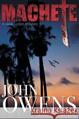 Machete: A Jack Lydon Mystery John Owens 9781988437224 Ottawa Press and Publishing