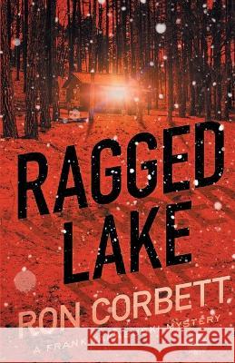 Ragged Lake Ron Corbett 9781988437941 Ottawa Press and Publishing