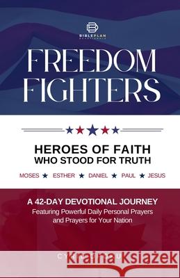 Freedom Fighters: Heroes of Faith Who Stood for Truth Bibleplan Devotionals Cyril Opoku 9781988439549 Quest Publications