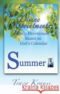 Divine Appointments: Daily Devotionals Based On God's Calendar - Summer Tracy Krauss 9781988447698