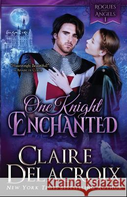One Knight Enchanted: A Medieval Romance Claire Delacroix 9781988479415 Deborah A. Cooke