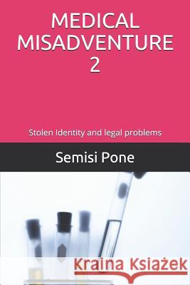 Medical Misadventure 2: Stolen Identity and Legal Problems Semisi Pone 9781988511122 Rainbow Enterprises Books