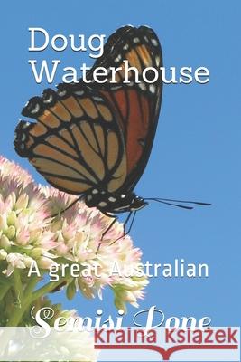 Doug Waterhouse: A great Australian Semisi Pone 9781988511849 Rainbow Enterprises Books