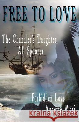 Free to Love Ali Spooner Annette Mori 9781988549279 Affinity E-Book Press Nz Ltd