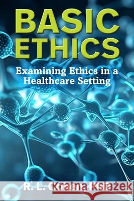 Basic Ethics R. L. Cohen 9781988557526 Humanities Academic Publishers