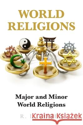 World Religions: Major and Minor World Religions Rodgir L Cohen 9781988557854 Humanities Academic Publishers