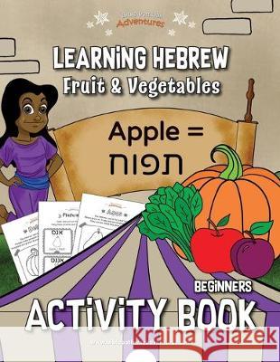 Learning Hebrew: Fruit & Vegetables Activity Book Bible Pathway Adventures Pip Reid 9781988585413 Bible Pathway Adventures