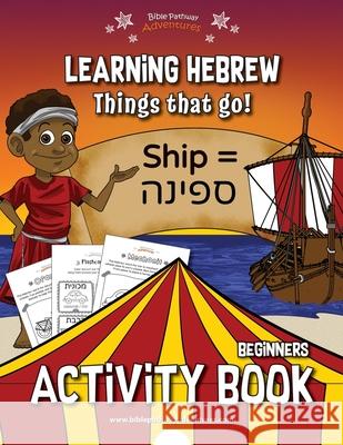 Learning Hebrew: Things that Go! Activity Book Bible Pathway Adventures Pip Reid 9781988585499 Bible Pathway Adventures