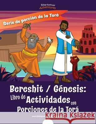 Bereshit Génesis: Libro de Actividades con Porciones de la Torá Adventures, Bible Pathway 9781988585833 Bible Pathway Adventures