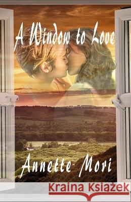 A Window to Love Annette Mori 9781988588131 Affinity Rainbow Publications