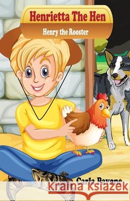 Henrietta the Hen: Henry the Rooster Carla Pavone 9781988588735