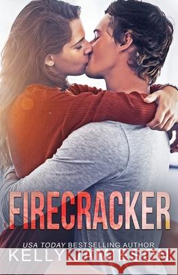 Firecracker: A contemporary romance Kelly Jamieson 9781988600499 Kelly Jamieson Inc