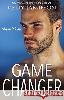 Game Changer: A Wynn Hockey Novel Kelly Jamieson 9781988600536