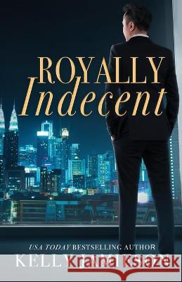 Royally Indecent Kelly Jamieson   9781988600710 Kelly Jamieson Inc