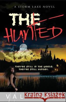 The Hunted: A Storm Lake Story Val Tobin, Val Tobin, Paradox Book Cover Designs, Kelly Hartigan 9781988609119