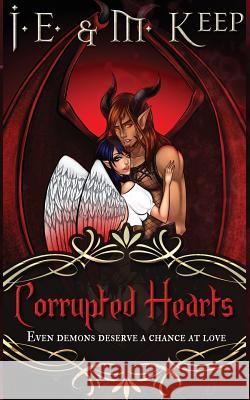 Corrupted Hearts J E Keep, M Keep 9781988619088 Pathforgers Publishing