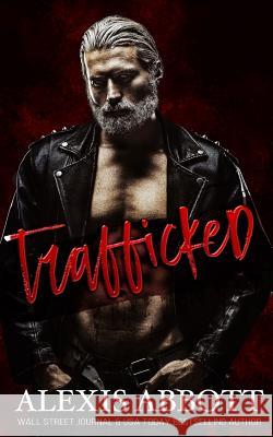 Trafficked: A Dark Romance Alexis Abbott 9781988619873 Pathforgers Publishing