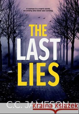 The Last Lies C. C. Jameson 9781988639529 Creative Communication Solutions Ltd.