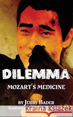 Dilemma: Mozart's Medicine Jerry Bader Paola Ceccantoni 9781988647715 Mrpwebmedia