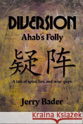 Diversion: Ahab's Folly Jerry Bader 9781988647739 Mrpwebmedia