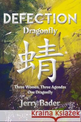 Defection: Dragonfly Jerry Bader 9781988647760 Mrpwebmedia