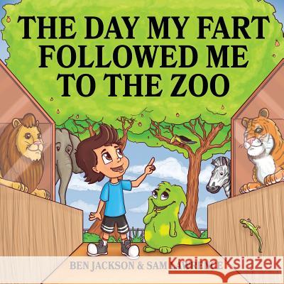 The Day My Fart Followed Me To The Zoo Jackson, Ben 9781988656182 Indie Publishing Group