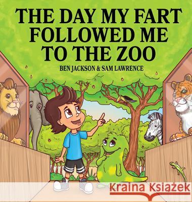 The Day My Fart Followed Me To The Zoo Jackson, Ben 9781988656199 Indie Publishing Group