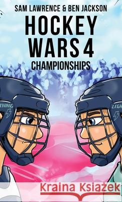 Hockey Wars 4: Championships Sam Lawrence, Ben Jackson 9781988656359 Indie Publishing Group