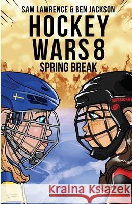 Hockey Wars 8: Spring Break Sam Lawrence Ben Jackson 9781988656465 Indie Publishing Group